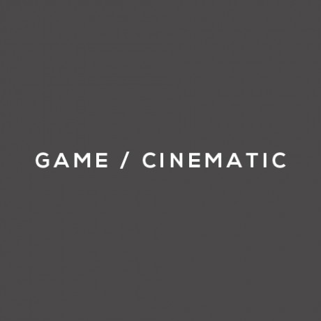 GAME / CINEMATIC / OTHER
