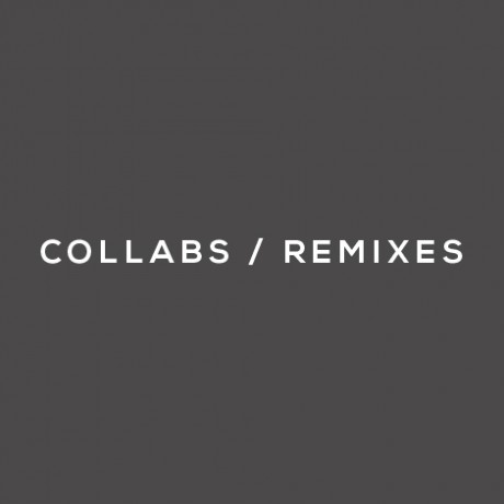 COLLABS / REMIXES